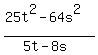 %2825t%5E2-64s%5E2%29%2F%285t-8s%29