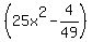 %2825x%5E2-4%2F49%29
