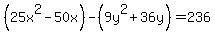 %2825x%5E2-50x%29-%289y%5E2%2B36y%29+=+236