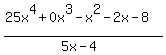 %2825x%5E4%2B0x%5E3-x%5E2-2x-8%29%2F%285x-4%29