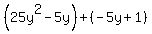 %2825y%5E2-5y%29%2B%28-5y%2B1%29
