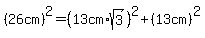 %2826cm%29%5E2=%2813cm%2Asqrt%283%29%29%5E2%2B%2813cm%29%5E2