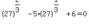 %2827%29%5E%282%2F3%29-5%2827%29%5E%281%2F3%29%2B6=0