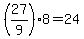 %2827%2F9%29%2A8+=+24