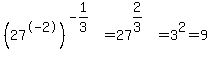 %2827%5E-2%29%5E%28-1%2F3%29+=+27%5E%282%2F3%29+=+3%5E2+=+9