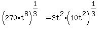 %28270%2At%5E8%29%5E%281%2F3%29=3t%5E2%2A%2810t%5E2%29%5E%281%2F3%29