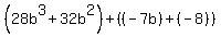 %2828b%5E3%2B32b%5E2%29%2B%28%28-7b%29%2B%28-8%29%29