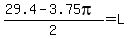 %2829.4+-+3.75pi%29%2F2+=+L