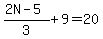 %282N-5%29%2F3%2B9=20
