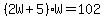 %282W%2B5%29W=102
