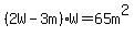 %282W-3m%29%2AW=65m%5E2