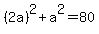 %282a%29%5E2+%2B+a%5E2+=+80
