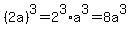 %282a%29%5E3=2%5E3%2Aa%5E3=8a%5E3