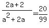 %282a%2B2%29%2F%28a%5E2%2B2a%29=20%2F99