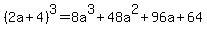 %282a%2B4%29%5E3=8a%5E3%2B48a%5E2%2B96a%2B64