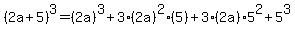 %282a%2B5%29%5E3=%282a%29%5E3%2B3%282a%29%5E2%2A%285%29%2B3%282a%29%2A5%5E2%2B5%5E3