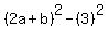 %282a%2Bb%29%5E2-%283%29%5E2