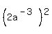 %282a%5E%28-3%29%29%5E2