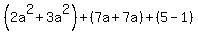 %282a%5E2%2B3a%5E2%29%2B%287a%2B7a%29%2B%285-1%29