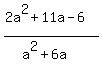 %282a%5E2+%2B+11a+-+6%29%2F%28a%5E2+%2B+6a%29