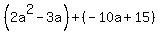 %282a%5E2-3a%29%2B%28-10a%2B15%29