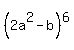 %282a%5E2-b%29%5E6+