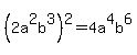 %282a%5E2b%5E3%29%5E2=4a%5E4b%5E6