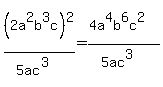 %282a%5E2b%5E3c%29%5E2%2F%285ac%5E3%29+=+%284a%5E4b%5E6c%5E2%29%2F%285ac%5E3%29