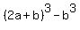 %282a+%2B+b%29%5E3+-+b%5E3+