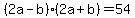 %282a-b%29%282a%2Bb%29+=+54