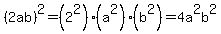 %282ab%29%5E2+=+%282%5E2%29%28a%5E2%29%28b%5E2%29+=+4a%5E2b%5E2