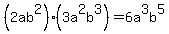 %282ab%5E2%29%283a%5E2b%5E3%29=6a%5E3b%5E5