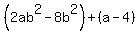 %282ab%5E2-8b%5E2%29%2B%28a-4%29