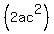 %282ac%5E2%29