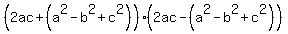 %282ac+%2B+%28a%5E2+-+b%5E2+%2B+c%5E2%29%29%2A%282ac+-+%28a%5E2+-+b%5E2+%2B+c%5E2%29%29