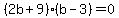 %282b%2B9%29%28b-3%29=0