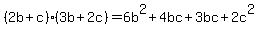 %282b%2Bc%29%283b%2B2c%29=6b%5E2%2B4bc%2B3bc%2B2c%5E2