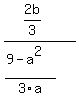 %282b%2F3%29%2F%28%289-a%5E2%29%2F3a%29