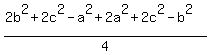 %282b%5E2+%2B+2c%5E2+-+a%5E2+%2B+2a%5E2+%2B+2c%5E2+-+b%5E2%29%2F4