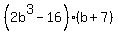 %282b%5E3-16%29%28b%2B7%29