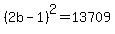 %282b-1%29%5E2=13709