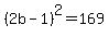 %282b-1%29%5E2=169