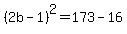 %282b-1%29%5E2=173-16