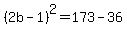 %282b-1%29%5E2=173-36