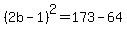 %282b-1%29%5E2=173-64