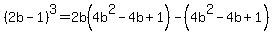 %282b-1%29%5E3=2b%284b%5E2-4b%2B1%29-%284b%5E2-4b%2B1%29