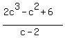 %282c%5E3-c%5E2%2B6%29%2F%28c-2%29