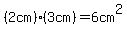 %282cm%29%2A%283cm%29=6cm%5E2