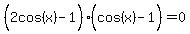 %282cos%28x%29-1%5E%22%22%29%28cos%28x%29-1%5E%22%22%29=0