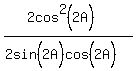 %282cos%5E2%282A%29%29%2F%282sin%5E%22%22%282A%29cos%5E%22%22%282A%29%29